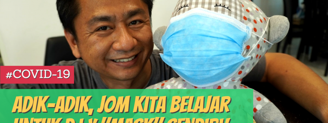 Adik-adik, jom kita belajar cara untuk DIY mask sendiri | ATKC Hardware
