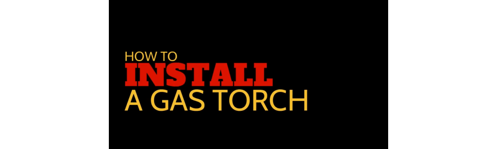 How to install a gas torch | Safety Tips |