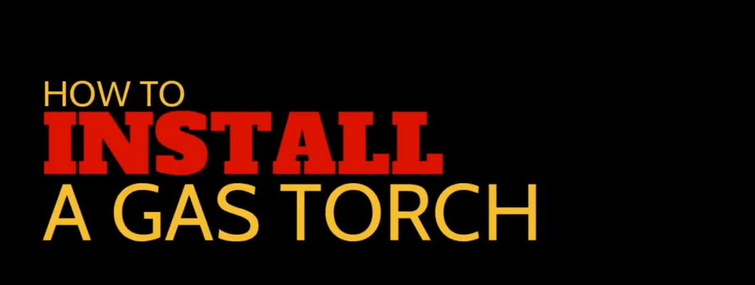 How to install a gas torch | Safety Tips |