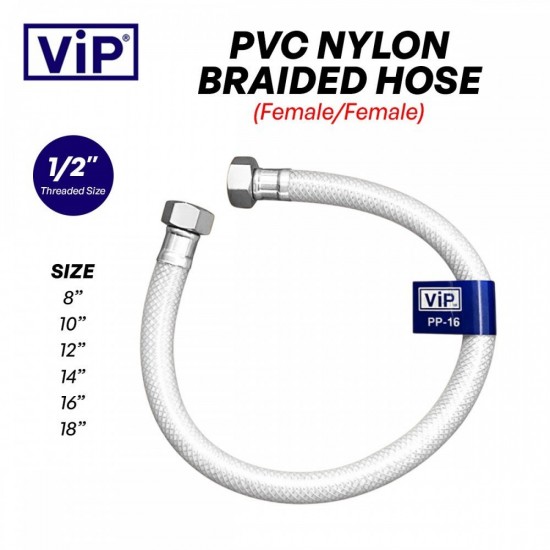 VIP PVC Nylon Reinforced Braided Flexible Hose 1/2" - Female/Female - 8"/ 10"/ 12"/ 14"/ 16"/ 18" VIP PVC Nylon Reinforced Braided Flexible Hose 1/2" - Female/Female - 8"/ 10"/ 12"/ 14"/ 16"/ 18"